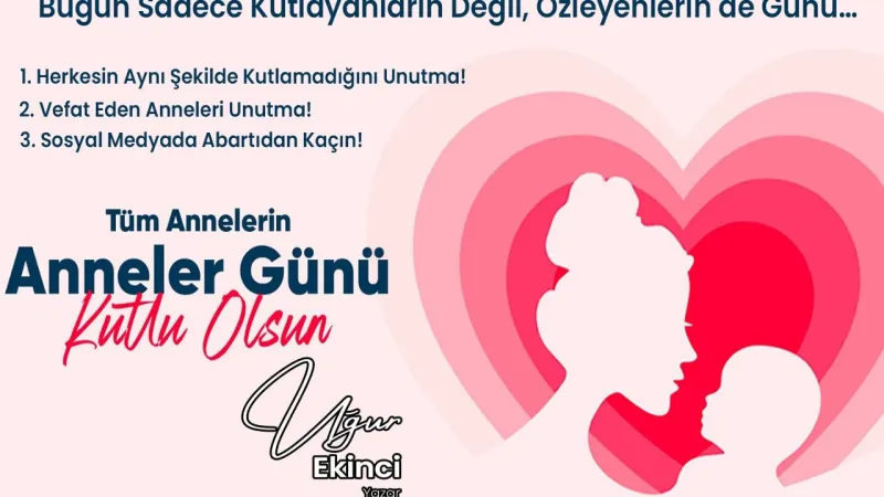 Anneler Günü: Kutlayanların ve Özleyenlerin Günü!