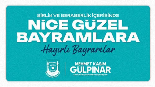 Şanlıurfa Büyükşehir Belediye Başkanı Gülpınar'dan Kurban Bayramı mesajı